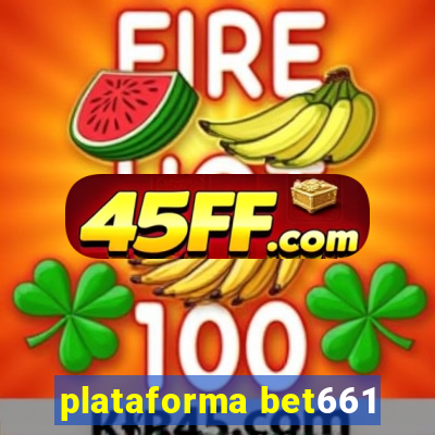 plataforma bet661